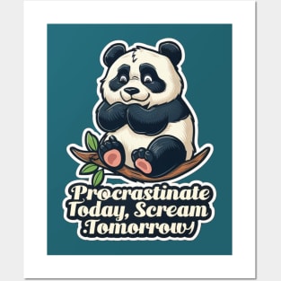 PROCRASTINATE TODAY & SCREAM TOMORROW! Posters and Art